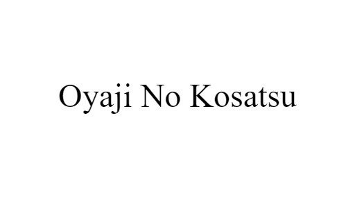 Oyaji No Kosatsu
